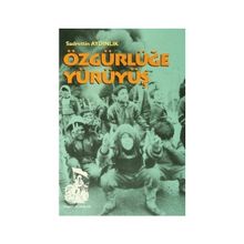 Özgürlüğe Yürüyüş - Sadrettin Aydınlık