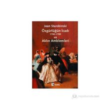 ÖZGÜRLÜĞÜN İCADI (1700-1789) VE AKLIN AMBLEMLERI - JEAN STAROBINSKI