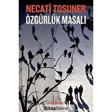ÖZGÜRLÜK MASALI - NECATI TOSUNER