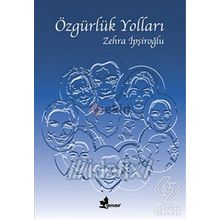 ÖZGÜRLÜK YOLLARI - ZEHRA İPŞİROĞLU