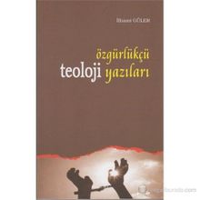 ÖZGÜRLÜKÇÜ TEOLOJI YAZILARI - İLHAMİ GÜLER