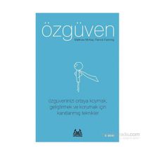 ÖZGÜVEN ÖZGÜVENINIZI ORTAYA KOYMAK, GELİŞTİRMEK VE KORUMAK İÇİN KANITLANMIŞ TEKNIKLER - MATTHEW MCKAY;PATRICK FANNING
