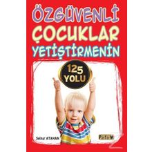 Özgüvenli Çocuklar Yetiştirmenin 125 Yolu - Selnur Atahan