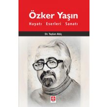 Özker Yaşın Hayatı Eserleri ve Sanatı - Taylan Abiç