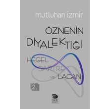 ÖZNENIN DIYALEKTIĞI: HEGEL, SARTRE VE LACAN - MUTLUHAN İZMIR