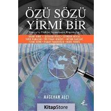ÖZÜ SÖZÜ YIRMI BIR DÜNYA VE TÜRKİYE SIYASETINDEN RÖPORTAJLAR - NAGEHAN ALÇI