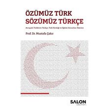 Özümüz Türk Sözümüz Türkçe Avrupalı Türklerin Türkçe Türk Kimliği ve Eğitim Sorunları Üzerine-Salon Yayınları