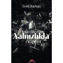 Özür Dilerim Yalnızlıkla Yaptım - Ferit Burhan