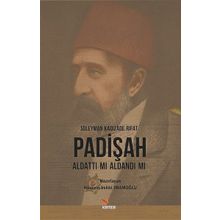 Padişah Aldattı mı Aldandı mı - Süleyman Kadızade Rıfat