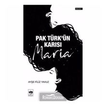 Pak Türk'ün Karısı Maria - Ayşe Filiz Yavuz