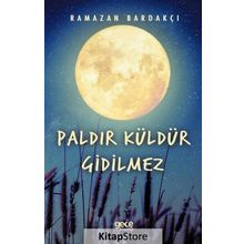Paldır Küldür Gidilmez / Ramazan Bardakçı