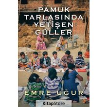 Pamuk Tarlasında Yetişen Güller - Emre Uğur