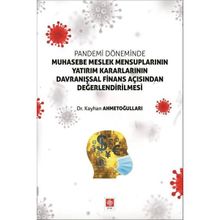 Pandemi Döneminde Muhasebe Meslek Mensuplarının Yatırım Kararlarının Davranışsal Finans Açısından Değerlendirilmesi - Kayhan Ahmetoğulları