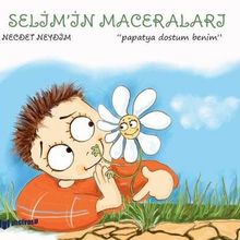 Papatya Dostum Benim / Selimin Maceraları - Necdet Neydim - Bilgiyolu Yayınları