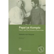 PAPA´YA KOMPLO PAPA II. JEAN PAUL SUİKASTININ PERDE ARKASI - VALESKA VON ROQUES