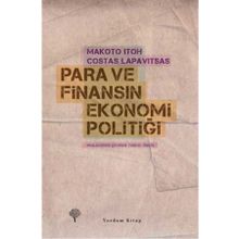 PARA VE FİNANSIN EKONOMI POLİTİĞİ - MAKOTO ITOH