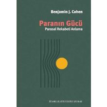 Paranın Gücü - Parasal Rekabeti Anlama - Benjamin J. Cohen
