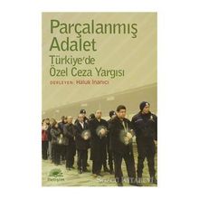 PARÇALANMIŞ ADALET TÜRKİYEDE ÖZEL CEZA YARGISI - HALUK İNANICI
