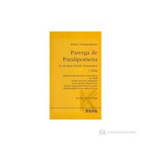 Parerga ile Paralipomena Ya da Kısa Felsefe Denemeleri 1. Kitap - Arthur Schopenhauer