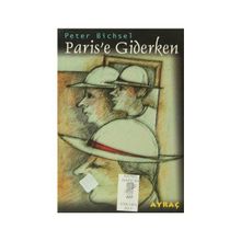 Paris’e Giderken - Peter Bichsel
