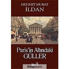 PARIS'IN ALTINDAKİ GÜLLER - MEHMET MURAT İLDAN
