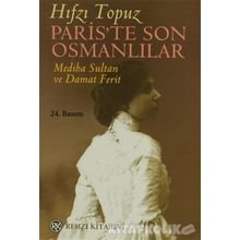 Paris'te Son Osmanlılar - Mediha Sultan ve Damat Ferit / Hıfzı Topuz