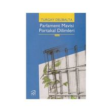 Parlament Mavisi Portakal Dilimleri - Turgay Delibalta