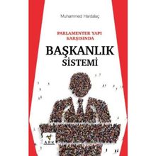 Parlamenter Yapı Karşısında Başkanlık Sistemi - Muhammed Hardalaç