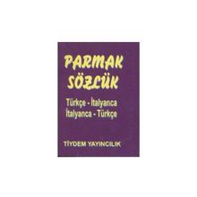 PARMAK SÖZLÜK TÜRKÇE - İTALYANCA / İTALYANCA - TÜRKÇE - EBRU BALAMIR