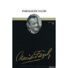 PARMAKSIZ SALIH (KOD: 51) - NECIP FAZIL KISAKÜREK
