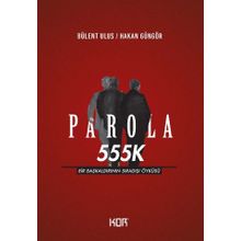 Parola 555K: Bir Başkaldırının Sıradışı Öyküsü - Kolektif