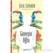 Pasifik Öyküleri 2 - Güneşin Oğlu - Jack London