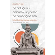 Patanjali - Ne Olduğunu Anlamak İstiyorsan Ne Olmadığına Bak / Serra Sağra / Destek Yayınları