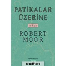 Patikalar Üzerine, Bir Keşif Robert Moor