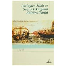PATLAYICI, SILAH VE SAVAŞ TEKNİĞİNİN KÜLTÜREL TARIHI - ZEKI TEZ