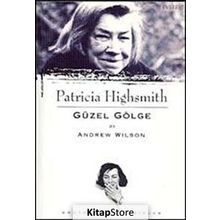 PATRICIA HIGHSMITH - GÜZEL GÖLGE - ANDREW WILSON