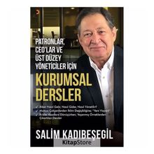 Patronlar, CEO'lar ve Üst Düzey Yöneticiler için Kurumsal Dersler - Salim Kadıbeşegil