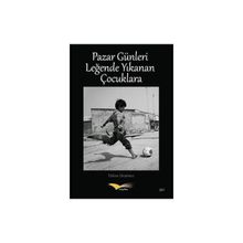 Pazar Günleri Leğende Yıkanan Çocuklara - Hakan Unutmaz
