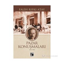 PAZAR KONUŞMALARI (1941 -1950) - FALIH RIFKI ATAY