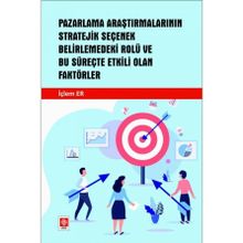 Pazarlama Araştırmalarının Stratejik Seçenek Belirlemedeki Rolü Ve Bu Süreçte Etkili Olan Faktörler Ekin Yayınevi