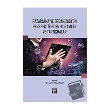 Pazarlama ve Organizasyon Perspektifinden Kuramlar ve Tartışmalar - Şahin Karabulut