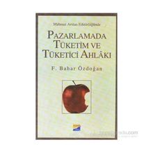 Pazarlamada Tüketim ve Tüketici Ahlakı - Feride Bahar Işın Özdoğan