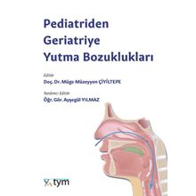 Pediatriden Geriatriye Yutma Bozuklukları - Tıbbi Yayınlar Merkezi