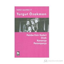 PEMBE EVIN KADERI - OCAK - KANAVİÇE - PARAMPARÇA BÜTÜN OYUNLARI 4 - TURGUT ÖZAKMAN