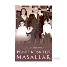 PEMBE KÖŞKTEN MASALLAR - GÜLSÜN BILGEHAN