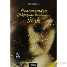 PENCEREMDEN GÖKYÜZÜNE SARKARKEN AŞK - MURAT KEFELI