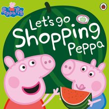 Peppa Pig: Let's Go Shopping Peppa
