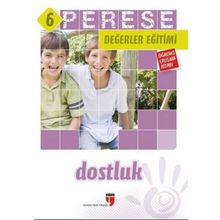 PERESE DEĞERLER EĞITIMI ÖĞRENCI KITABI - DOSTLUK - 6 - ALPASLAN DURMUŞ;HALIL EKŞI;HATICE IŞILAK DURMUŞ;MUSTAFA OTRAR;NERIMAN KARATEKIN;PINAR KOÇ YILDIRIM