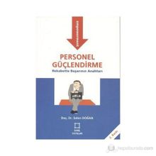 PERSONEL GÜÇLENDİRME REKABETTE BAŞARININ ANAHTARI - SELEN DOĞAN