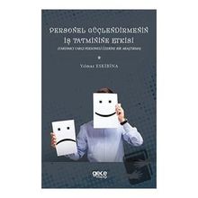 Personel Güçlendirmenin İş Tatminine Etkisi - Yılmaz Eskibina
